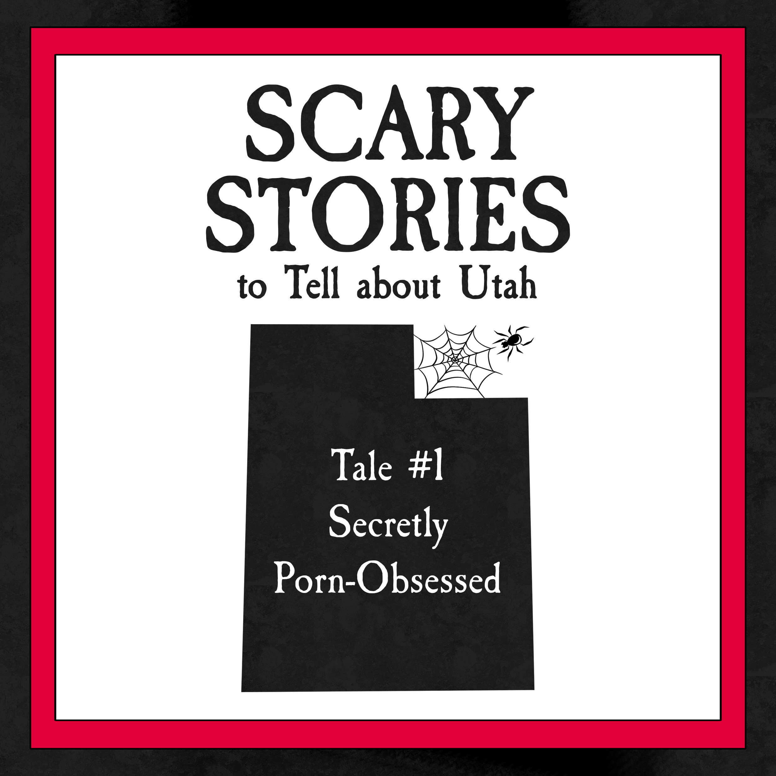 Red, White & Black 'Stories to Tell about Utah' Graphic Resembling 'Scary Stories' Books | Are Utahns Uniquely Drawn to Pornography? | Public Square Magazine | Utah Porn