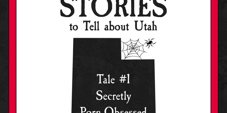Red, White & Black 'Stories to Tell about Utah' Graphic Resembling 'Scary Stories' Books | Are Utahns Uniquely Drawn to Pornography? | Public Square Magazine | Utah Porn